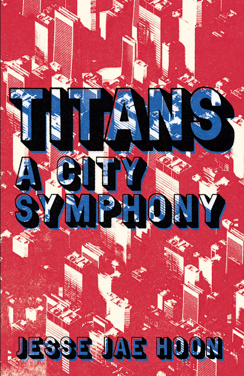 Titans: A City Symphony by Jesse Jae Hoon book cover, featuring red, white, and blue colors: blue text and author byline over a white and red cityscape.